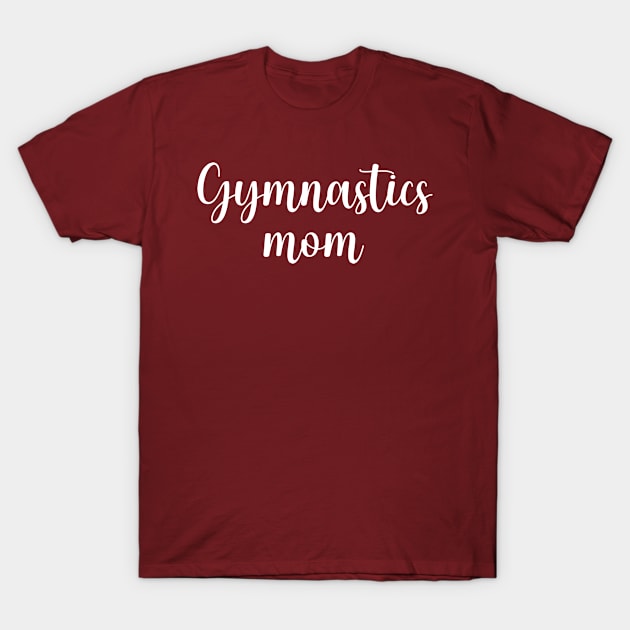 Gymnastics Mom T-Shirt by TIHONA